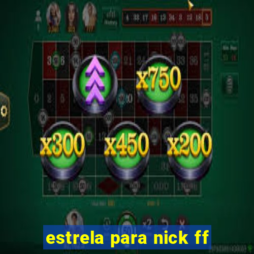 estrela para nick ff